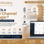 What is a Hotel Channel Manager? Benefits & Features